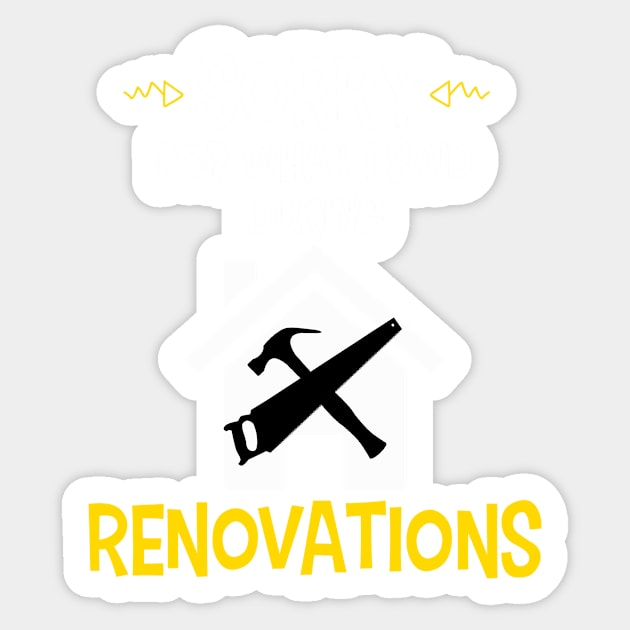 Sorry For What I Said During Renovations Sticker by CeeGunn
